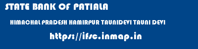 STATE BANK OF PATIALA  HIMACHAL PRADESH HAMIRPUR TAUNIDEVI TAUNI DEVI  ifsc code